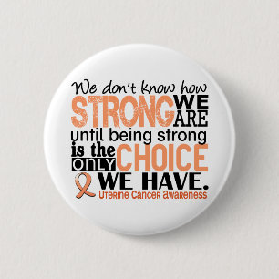 Uterine Cancer How Strong We Are 6 Cm Round Badge
