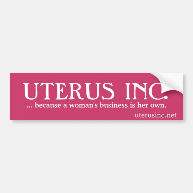 UTERUS INC...because a woman's business is her own Bumper Sticker (Front)