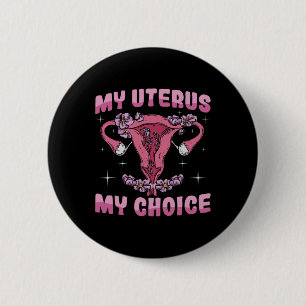 Uterus My Choice Ovaries Uterus Surgery Hysterecto 6 Cm Round Badge