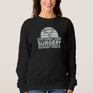 Uterus Recovery Mode On Hysterectomy Surgery Recov Sweatshirt