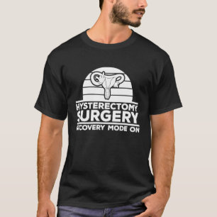 Uterus Recovery Mode On Hysterectomy Surgery Recov T-Shirt