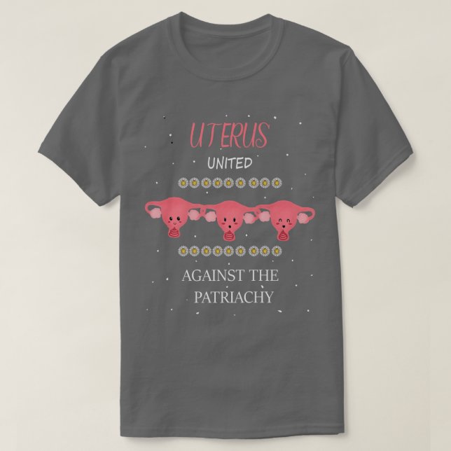 Uterus United Against The Patriarchy Feminist Femi T-Shirt (Design Front)