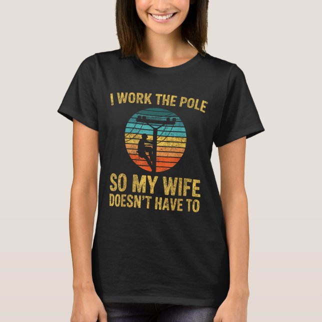 Utility Lineman Retro Sunset, I Work The Le Funny  T-Shirt (Front)