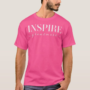 Utter Faith Inspire Greatness Positive Motivation T-Shirt