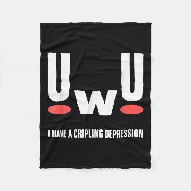 Uwu I Have Crippling Depression Mental Health Awar Fleece Blanket (Front)