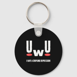 Uwu I Have Crippling Depression Mental Health Awar Key Ring