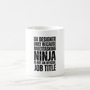 UX Designer Only Because Multitasking Funny Coffee Mug
