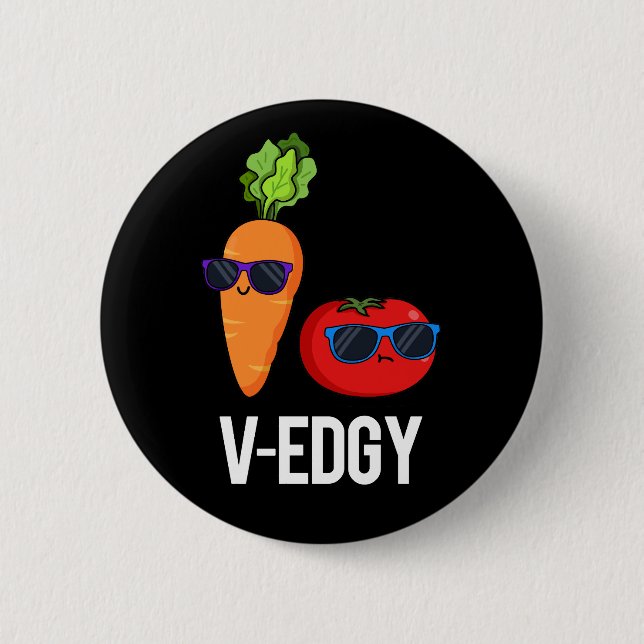 V-Edgy Funny Veggie Pun Dark BG 6 Cm Round Badge (Front)