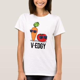 V-Edgy Funny Veggie Pun  T-Shirt