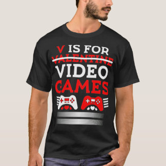 V is for my Video Games Valentine's Day Funny Game T-Shirt