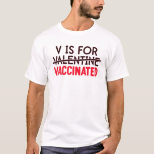 V Is For Vaccinated Funny Valentines Day Vaccine N T-Shirt