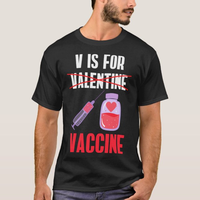 V Is For Valentine Vaccine  Pro Vaccination Shot T-Shirt (Front)