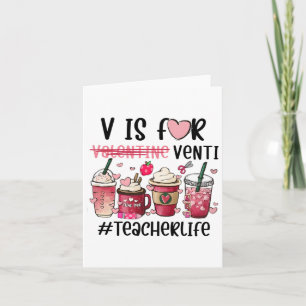 V Is For Valentine Venti Teacher Life  Card