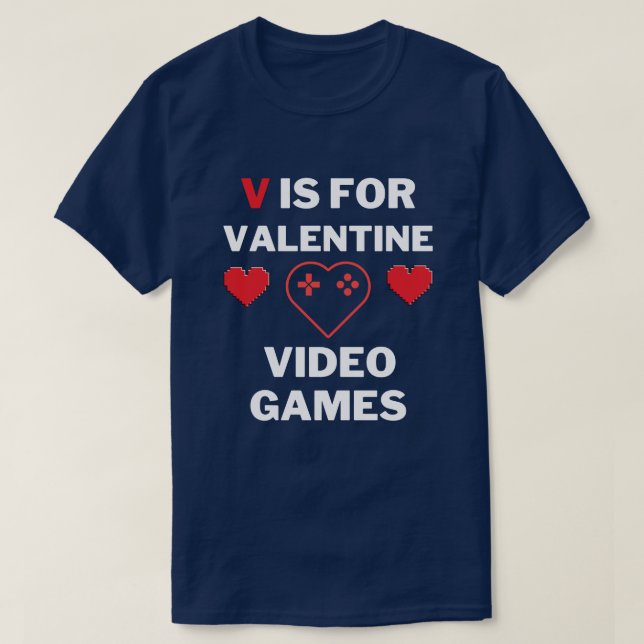 V is for Valentine Video Games Shirt (Design Front)