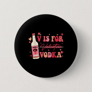 V Is For Valentine Vodka 6 Cm Round Badge