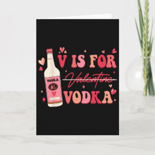V Is For Valentine Vodka Card