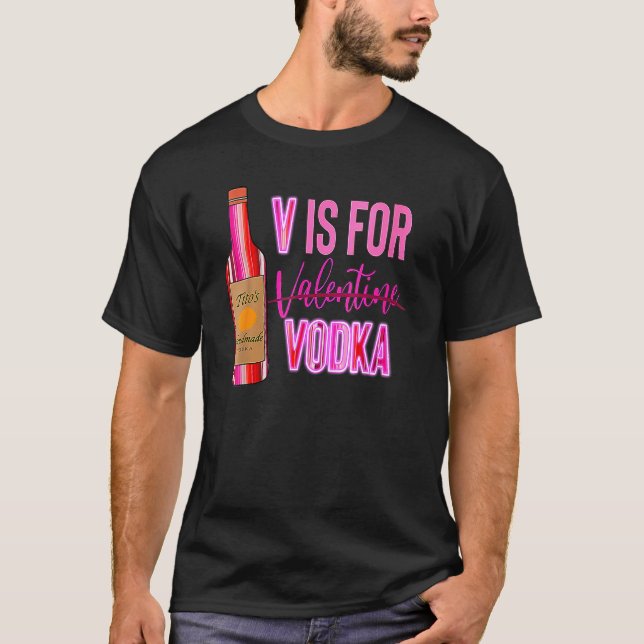V Is For Valentine Vodka Funny Love Valentine's Da T-Shirt (Front)