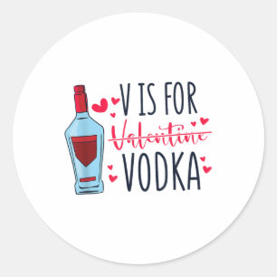 V Is For Valentine Vodka, Vday And Valentines Day  Classic Round Sticker