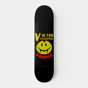 V IS FOR VAMPIRE funny valentine gift idea         Skateboard
