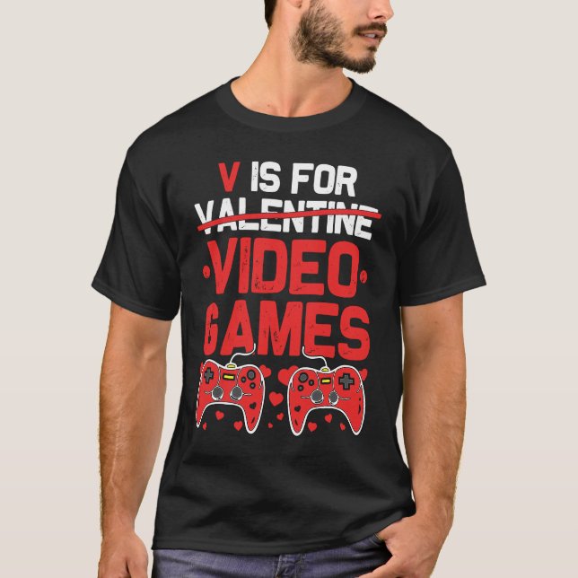 V is for Video Games  Anti Valentines Day Gamer T-Shirt (Front)