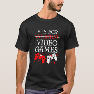 V Is For Video Games Funny Anti Valentine S Day Ga T-Shirt