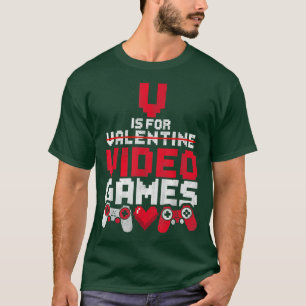 V Is For Video Games Funny Gamer Anti Valentine's  T-Shirt