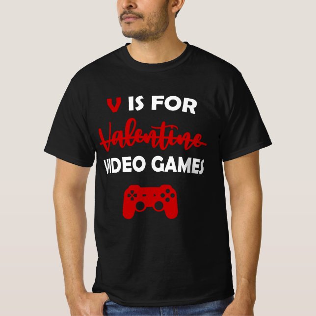 V Is For Video Games Funny Valentines Day Gamer T-Shirt (Front)