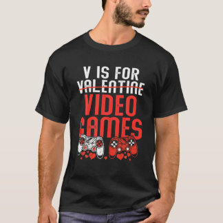 V Is For Video Games Funny Valentines Day Video Ga T-Shirt