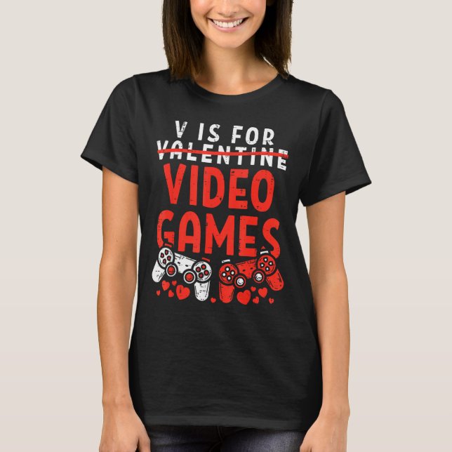 V Is For Video Games Funny Valentines Gamer Boy Me T-Shirt (Front)