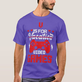 V Is For Video Games Vacation Gamer T-Shirt