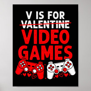 V Is For Video Games Valentines Day Funny Gamer Bo Poster