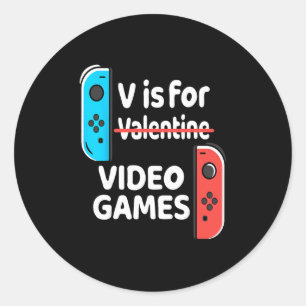 V Is For Video Games Valentines Day Funny V-day Ga Classic Round Sticker