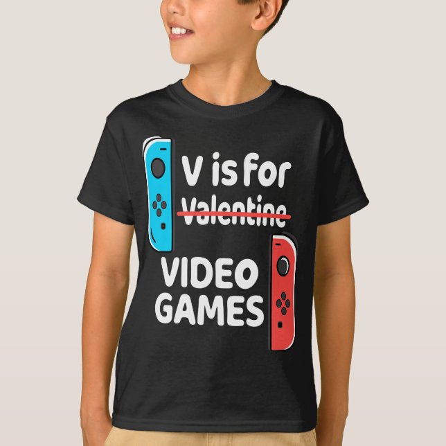 V Is For Video Games Valentines Day Funny V-Day Ga T-Shirt (Front)