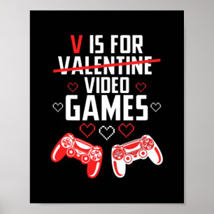 V is for Video Games Valentines day Gamer boys Poster