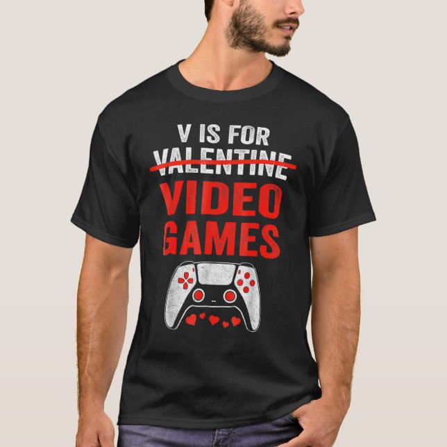 V IS FOR VIDEO GAMES Valentines Day Gamer Game T-Shirt (Front)