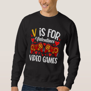 V Is For Video Games Valentines Day Gamer Men Teen Sweatshirt
