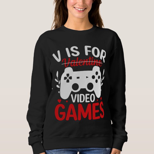 V is for Video Games with Valentine Crossed Out Sweatshirt (Front)
