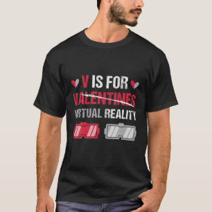 V Is For Virtual Reality Funny Valentine's Day T-Shirt