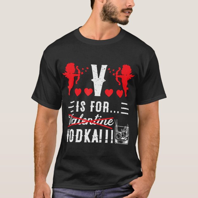 V Is For Vodka Funny Cute Anti Valentine'S Day Dri T-Shirt (Front)