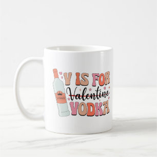 V is for Vodka Funny Galentines Day Gift Coffee Mug