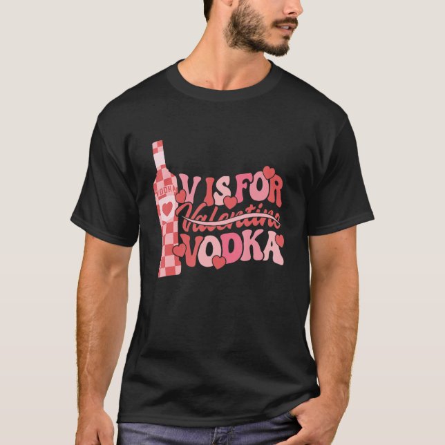 V Is For Vodka Funny Valentines Day Drinking Singl T-Shirt (Front)