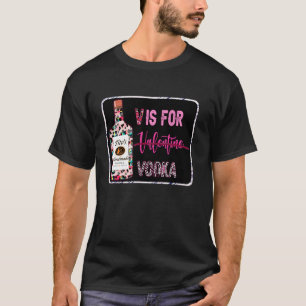 V Is For Vodka Funny Valentines Day Leopard Vodka T-Shirt