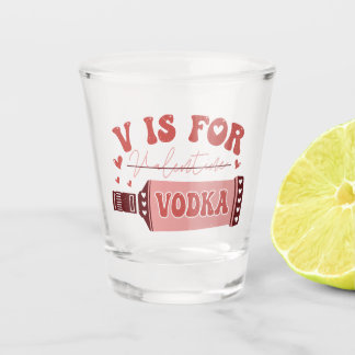 V is for Vodka Retro Font Funny Valentine Shot Glass