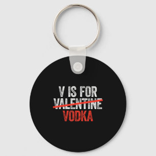 V Is For Vodka Shirt Men Women Anti Valentine's Da Key Ring