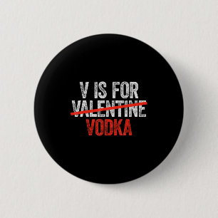 V Is For Vodka Shirt Men Women Anti Valentines Day 6 Cm Round Badge