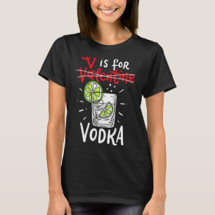 V Is For Vodka T-Shirt