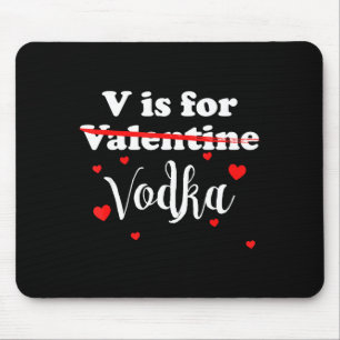 V Is For Vodka Valentines Day Funny Joke Gift Mouse Pad