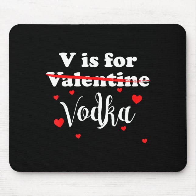 V Is For Vodka Valentines Day Funny Joke Gift  Mouse Pad (Front)