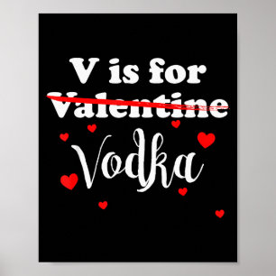 V Is For Vodka Valentines Day Funny Joke Gift Poster