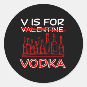 V Is For Vodka Valentines Day Funny Valentine Joke Classic Round Sticker